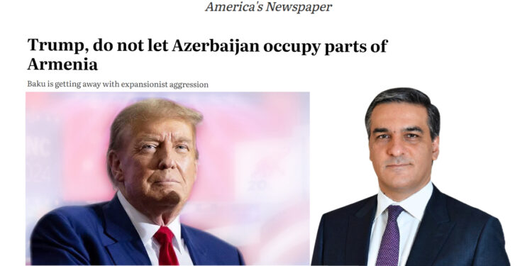 Թրամփ, թույլ մի տվեք, որ Ադրբեջանը օկուպացնի Հայաստանի տարածքները. The Washington Times-ը հրապարակվել է Արման Թաթոյանի հոդվածը