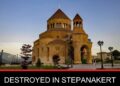 Ստեփանակերտում ոչնչացվել է Սուրբ Աստվածամոր Հովանու եկեղեցին